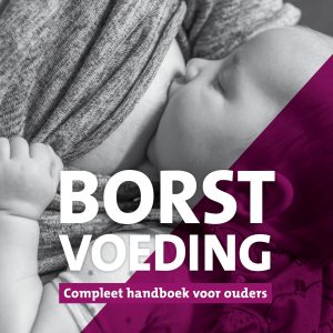 Borstvoeding, Compleet Handboek Voor Ouders